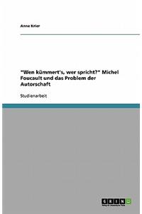Wen kümmert's, wer spricht? Michel Foucault und das Problem der Autorschaft
