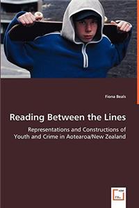 Reading Between the Lines - Representations and Constructions of Youth and Crime in Aotearoa/New Zealand