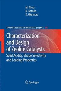 Characterization and Design of Zeolite Catalysts