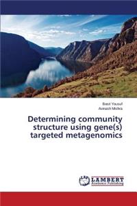 Determining community structure using gene(s) targeted metagenomics
