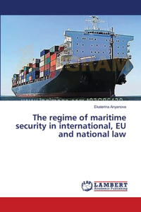 The regime of maritime security in international, EU and national law