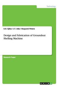 Design and Fabrication of Groundnut Shelling Machine