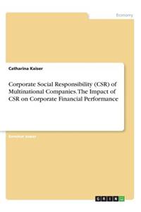 Corporate Social Responsibility (CSR) of Multinational Companies. The Impact of CSR on Corporate Financial Performance
