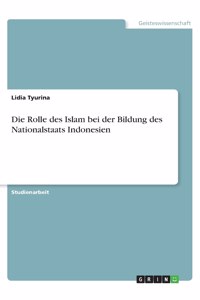 Die Rolle des Islam bei der Bildung des Nationalstaats Indonesien