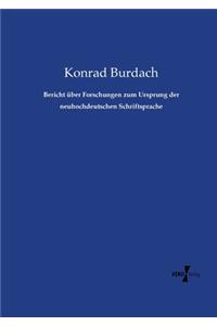 Bericht über Forschungen zum Ursprung der neuhochdeutschen Schriftsprache