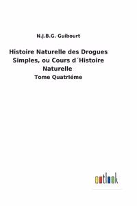 Histoire Naturelle des Drogues Simples, ou Cours d´Histoire Naturelle