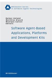 Software Agent-Based Applications, Platforms and Development Kits