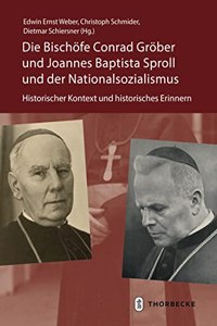 Die Bischofe Conrad Grober Und Joannes Baptista Sproll Und Der Nationalsozialismus
