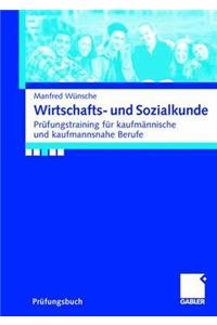 Wirtschafts- Und Sozialkunde: Prufungstraining Fur Kaufmannische Und Kaufmannsnahe Berufe