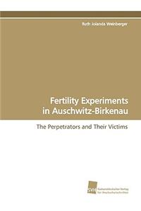 Fertility Experiments in Auschwitz-Birkenau