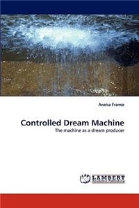 Controlled Dream Machine