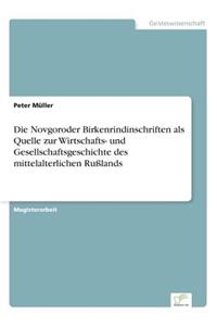 Novgoroder Birkenrindinschriften als Quelle zur Wirtschafts- und Gesellschaftsgeschichte des mittelalterlichen Rußlands