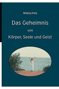 Geheimnis von Körper, Seele und Geist