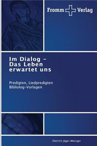 Im Dialog - Das Leben erwartet uns