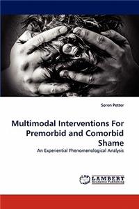 Multimodal Interventions for Premorbid and Comorbid Shame