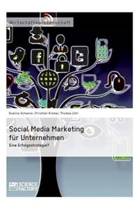 Social Media Marketing für Unternehmen. Eine Erfolgsstrategie?