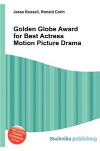 Golden Globe Award for Best Actress Motion Picture Drama