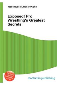 Exposed! Pro Wrestling's Greatest Secrets