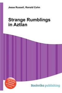 Strange Rumblings in Aztlan
