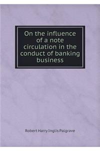 On the Influence of a Note Circulation in the Conduct of Banking Business