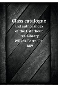 Class Catalogue and Author Index of the Osterhout Free Library, Wilkes-Barre, Pa. 1889