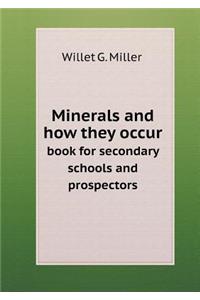 Minerals and how they occur book for secondary schools and prospectors