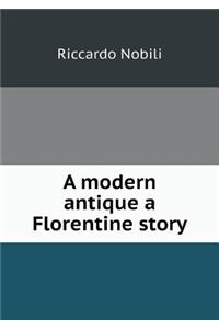 A Modern Antique a Florentine Story