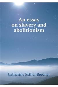 An Essay on Slavery and Abolitionism