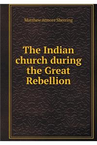 The Indian Church During the Great Rebellion
