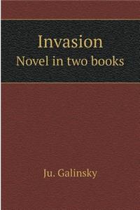 Invasion. Novel in Two Books