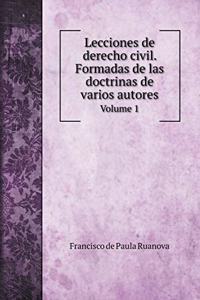 Lecciones de derecho civil. Formadas de las doctrinas de varios autores