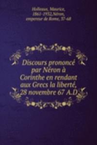 Discours prononce par Neron a Corinthe en rendant aux Grecs la liberte, 28 novembre 67 A.D.