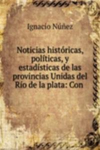 Noticias historicas, politicas, y estadisticas de las provincias Unidas del Rio de la plata: Con .