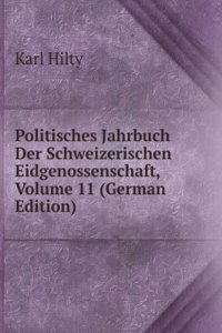 Politisches Jahrbuch Der Schweizerischen Eidgenossenschaft, Volume 11 (German Edition)