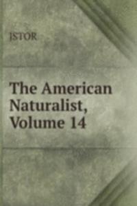 American Naturalist, Volume 14