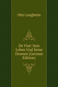 De Vise: Sein Leben Und Seine Dramen (German Edition)