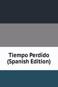 Tiempo Perdido (Spanish Edition)
