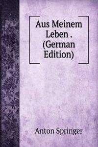 Aus Meinem Leben . (German Edition)