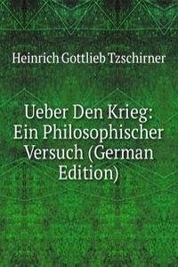 Ueber Den Krieg: Ein Philosophischer Versuch (German Edition)