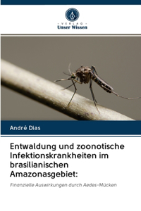 Entwaldung und zoonotische Infektionskrankheiten im brasilianischen Amazonasgebiet