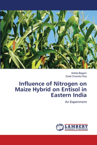Influence of Nitrogen on Maize Hybrid on Entisol in Eastern India