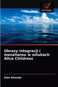 Obrazy integracji i mezaliansu w sztukach Alice Childress