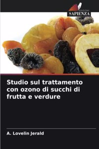 Studio sul trattamento con ozono di succhi di frutta e verdure