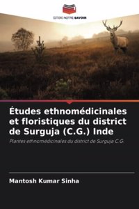 Études ethnomédicinales et floristiques du district de Surguja (C.G.) Inde