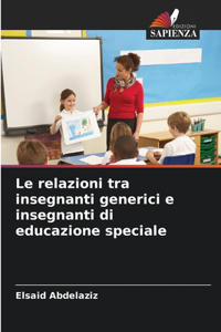 Le relazioni tra insegnanti generici e insegnanti di educazione speciale