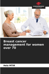 Breast cancer management for women over 70