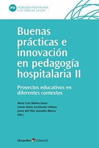 Buenas practicas e innovacion en pedagogia hospitalaria (II): Proyectos educativos en diferentes contextos