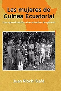 Las mujeres de Guinea Ecuatorial Una aproximacion a los estudios de genero