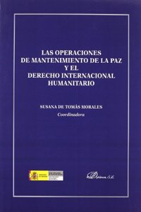 Las operaciones de mantenimiento de la paz y el derecho internacional humanitario (Spanish Edition)