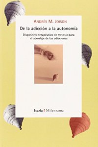 De la adiccion a la autonomia: Dispositivo terapeutico en travesia para el abordarje de las adicciones